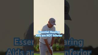 Essential Hearing Aids Are Not Inferior