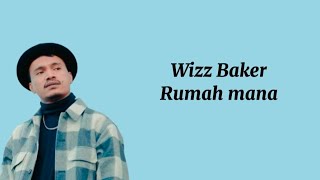 Wizz Baker - Rumah Mana (Lirik Lagu)