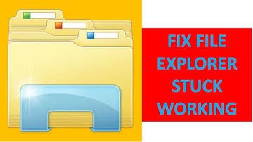 How to Fix Explorer Stuck Working on Windows 10