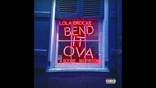 Lola Brooke, A Boogie Wit da Hoodie & Big Freedia - Bend It Ova (AUDIO)