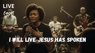I Will Live (Jesus Has Spoken) | Powerful Live Worship & Anointed Gospel Praise