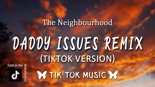 Daddy Issues (Tiktok Remix) [Lyrics] \