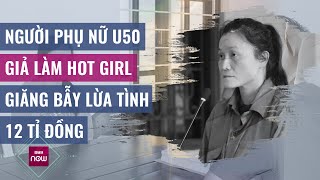 Nóng 24H Người Phụ Nữ U50 Giả Hot Girl Giăng Bẫy Định Nuốt Trọn 12 Tỉ Đồng Của Đại Gia Vtc Now