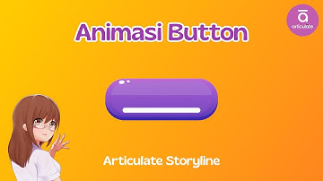 Cara Menambah Animasi Interaktif Untuk Button di Articulate Storyline