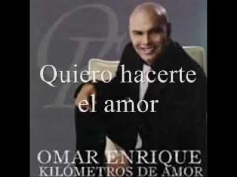 Omar Enrique - Quiero hacerte el amor