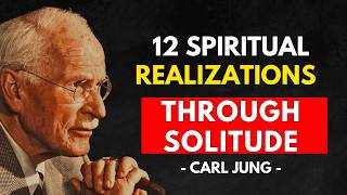 Carl Jung Explained | 12 Spiritual Realizations That Only Come Through Solitude