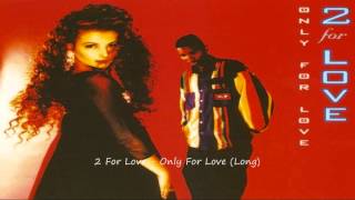 2 For Love - Only For Love (Long)