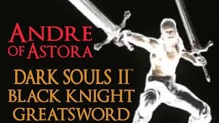 Dark Souls 2 Black Knight Greatsword Tutorial (dual wielding w/ power stance)