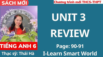 Tiếng Anh lớp 6 | I-Learn Smart World | Unit 3: Friends - Review - Trang 90
