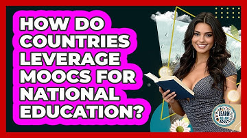 How Do Countries Leverage MOOCs For National Education? - Learn As An Adult