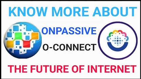 KNOW MORE ABOUT #ONPASSIVE & #OCONNECT #TheFutureOfInternet