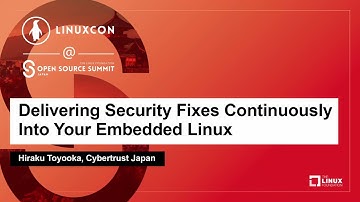 Delivering Security Fixes Continuously Into Your Embedded Linux - Hiraku Toyooka, Cybertrust Japan