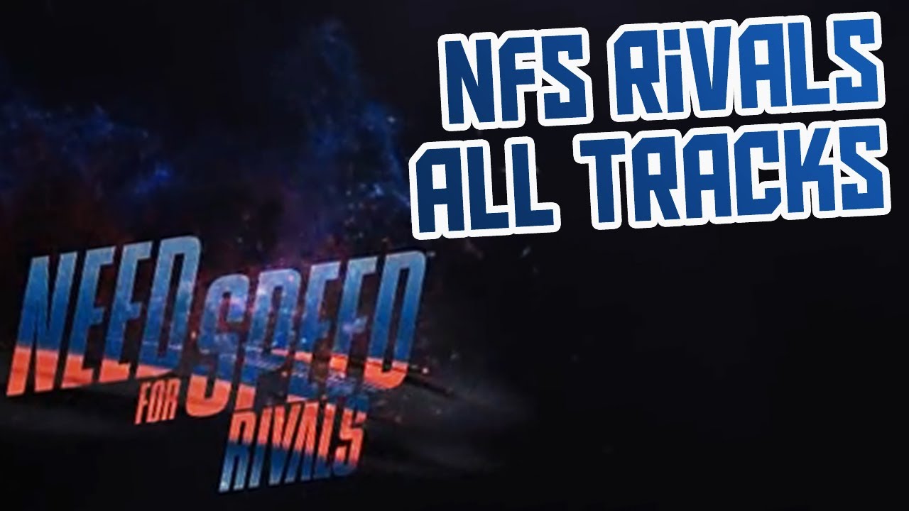 need for speed rivals soundtracks need for speed rivals soundtracks