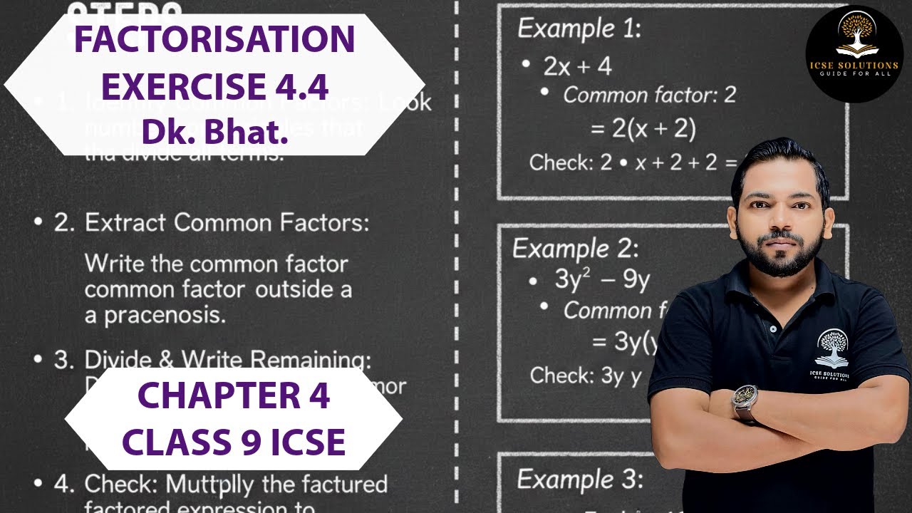 FACTORISATION | EXERCISE 4.4 | CHAPTER 4: CLASS 9 | ICSE | DK. BHAT. |