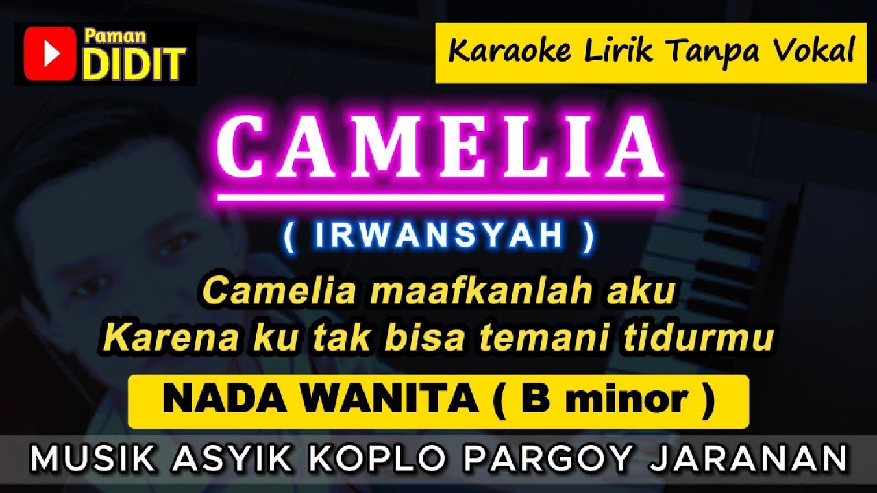 CAMELIA - Karaoke Nada WANITA / CEWEK ( IRWANSYAH ) Pop Koplo Jaranan [ Camelia maafkanlah aku ]