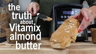 Vitamix Almond Butter: What to actually expect!