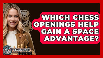 Which Chess Openings Help Gain A Space Advantage? - The Board Game Xpert