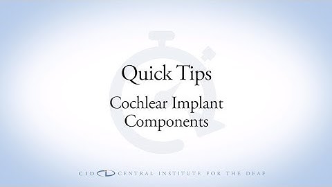 CID Quick Tips:  Cochlear Implant Components
