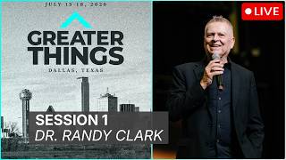 LIVE from Greater Things in Dallas, TX! | Dr. Randy Clark