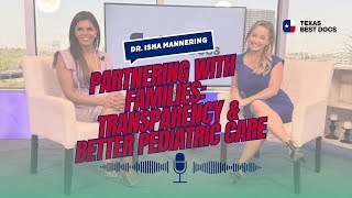 Partnering With Families Dr. Isha Mannering On Transparency & Better Pediatric Care