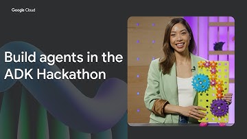 Build AI Agents in the Agent Development Kit Hackathon