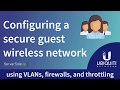 Configure a secure guest wireless network using VLANs, firewalls, and throttling