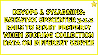 DataStax OpsCenter 3.2.2 fails to start properly when storing collection data on different server