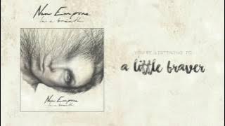 A Little Braver - New Empire ( Audio and Video)