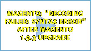 Magento: "Decoding Failed: Syntax Error" after Magento 1.9.3 upgrade (4 Solutions!!) Net Worth