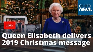 Britain's Queen Elizabeth delivers her 2019 Christmas message | LIVE