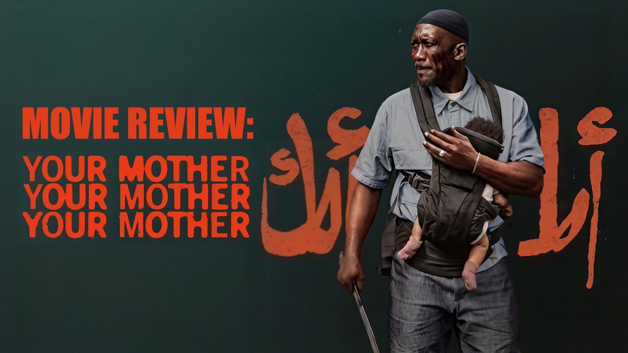 Movie Review: Your Mother Your Mother Your Mother