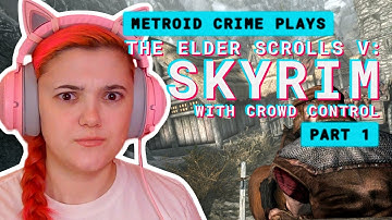 Metroid Crime plays The Elder Scrolls V: Skyrim with Crowd Control (Part 1)