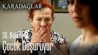 Çocuk Düşürüyor - Karadağlar 30. Bölüm