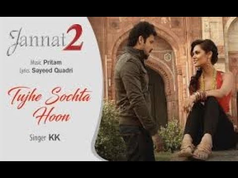 Tujhe Sochta Hoon Lyrics Video - Jannat 2|Emraan Hashmi|Esha Gupta|KK|Pritam|Sayeed Quadri