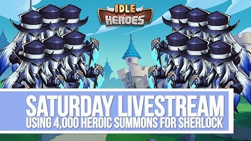 Idle Heroes - Summoning Sherlock with 4,000 Summons Livestream