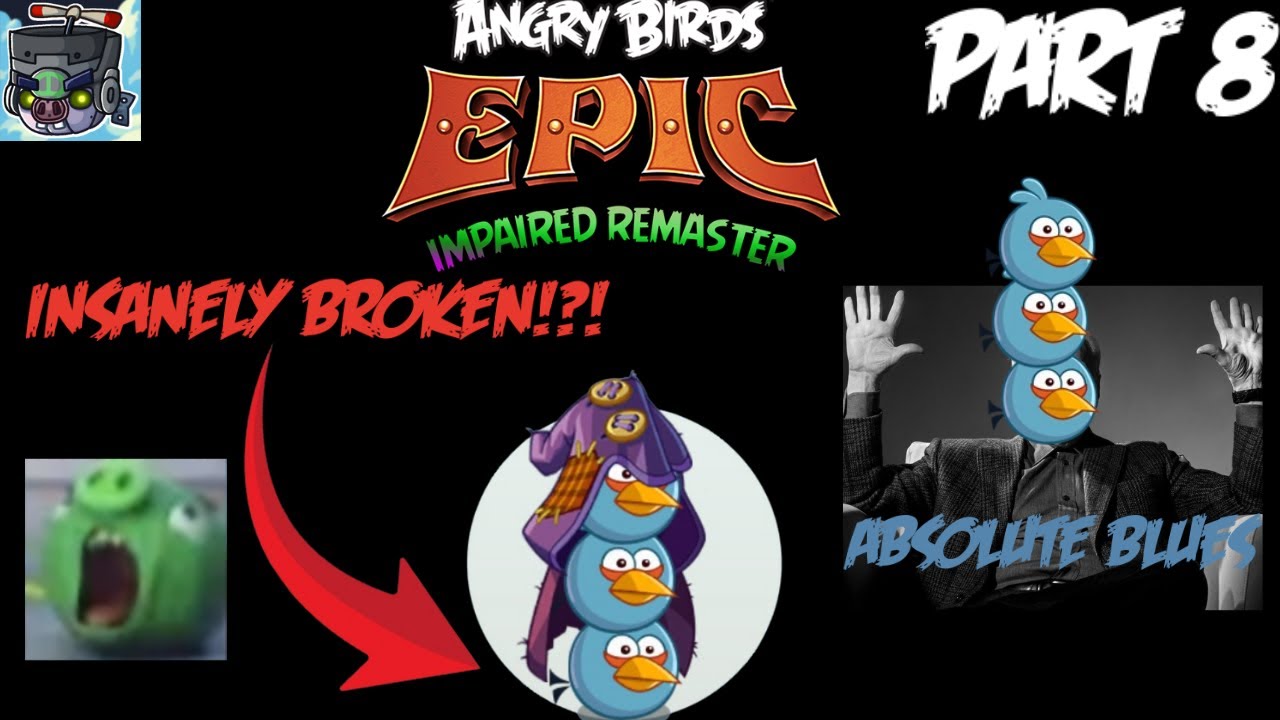 ANGRY BIRDS EPIC: IMPAIRED REMASTER PART 8