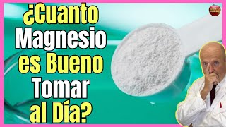 ¿CUANTO MAGNESIO ES BUENO TOMAR AL DÍA?