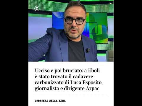 Video Ucciso e poi bruciato: a Eboli è stato trovato il cadavere del giornalista Luca Esposito