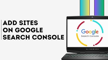 How to Add Google Sites to Google Search Console