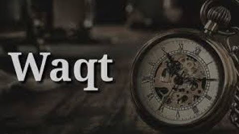 CLASS 10 CHAPTER II WAQT PART I BY AKMAL NAEEM SIDDIQUI