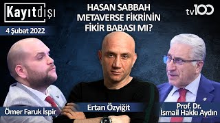 Hasan Sabbah ve Metaverse - Ertan Özyiğit ile Kayıt Dışı - 4 Şubat 2022