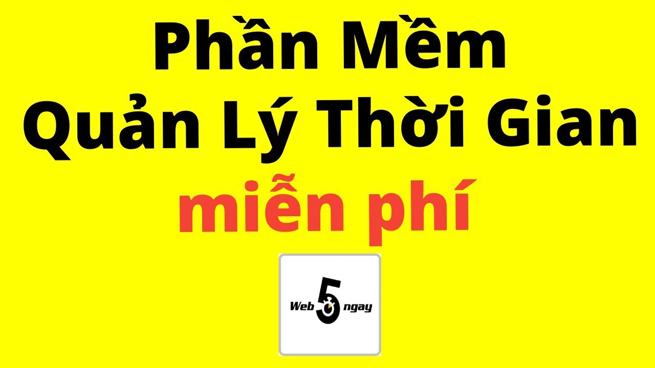 Phần mềm quản lý học sinh miễn phí | Miễn Phí: Phần Mềm Quản Lý Thời Gian