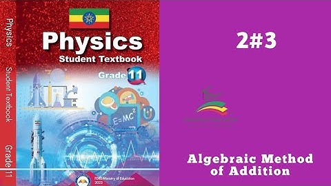 Ethiopian Grade 11 Physics 2#3 Algebraic Method of Addition of Vector