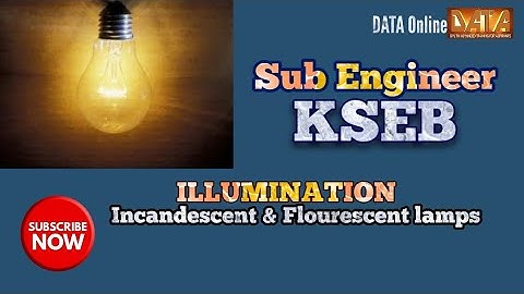 KSEB sub engineer|Online coaching classes-Illumination(Incandescent & Flourescent)lamps)|DATA online