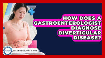 How Does A Gastroenterologist Diagnose Diverticular Disease? - Diverticulitis Support Network