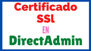 Instala un Certificado de Seguridad -  SSL en servidores DirectAdmin