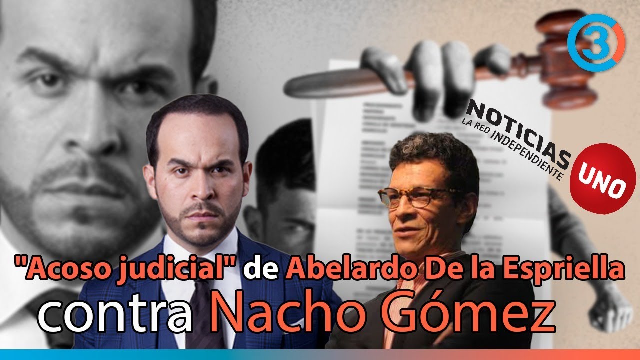 El "Acoso judicial" de Abelardo De la Espriella contra Nacho Gómez Noticias UNO "Embargo homónimos"