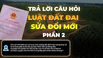 [PODCAST] Luật Đất đai sửa đổi : Câu hỏi nào được khán giả quan tâm nhất? Phần 2