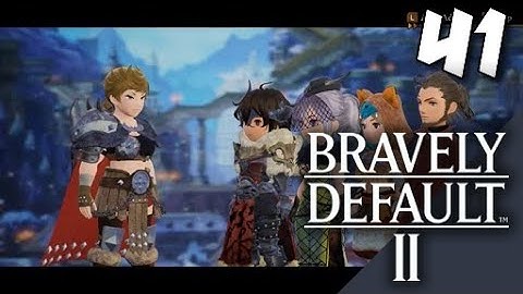 Lets Blindly Play Bravely Default II: Part 41 - Never Look Back