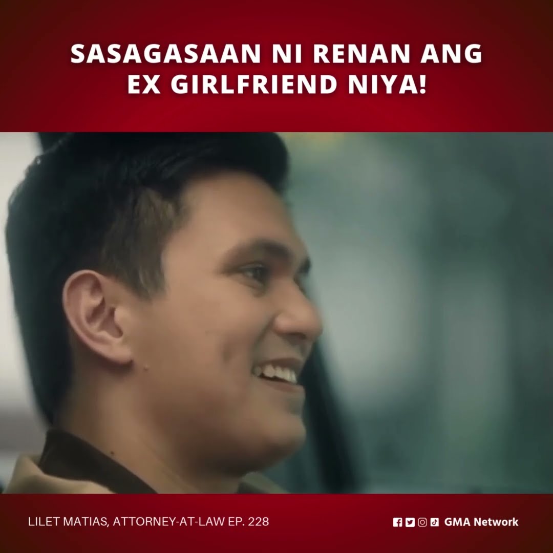 Lilet Matias, Attorney-at-Law: Sasagasaan ni Renan ang ex-girlfriend niya! (Episode 228)
